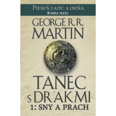 Tanec s drakmi 1: Sny a Prach 5. diel ságy Pieseň ľadu a ohňa - George R. R. Martin