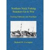Northern Neck Fishing Steamers Go to War: Turning Fishboats into Warships (Covington Richard W.)