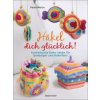 Häkel dich glücklich! Kunterbunte Deko-Ideen für Einsteigerinnen & Häkelfans (Paula Matos)(Brožovaná)