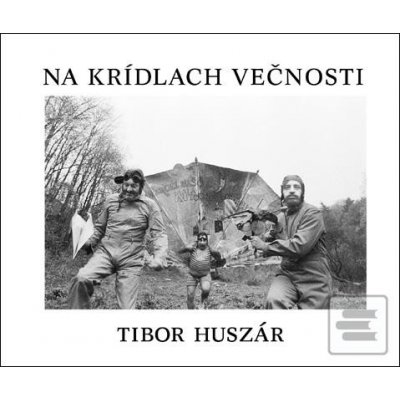 Na krídlach večnosti - Tibor Huszár