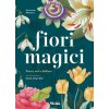 Fiori magici. Poteri, miti e folklore (Anastasia Mostacci)(Pevná)