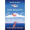 The Beauty of Falling – A Life in Pursuit of Gravity (Claudia De Rham)(Pevná)