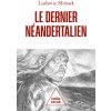 Le dernier Néandertalien (Ludovic SLIMAK)()