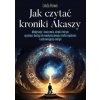 Jak czytać kroniki Akaszy. Medytacje i ćwiczenia, dzięki którym uzyskasz dostęp do nieskończonego źródła mądrości i uzdrawiającej energii (Linda Howe)(Brožovaná)