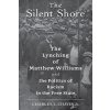 The Silent Shore: The Lynching of Matthew Williams and the Politics of Racism in the Free State (Chavis Charles L.)