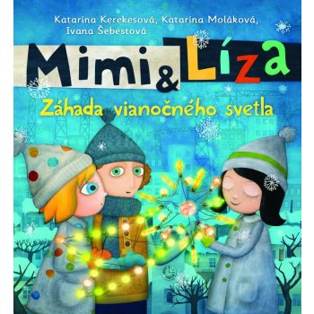 Mimi a Líza - Záhada vianočného svetla - Katarína Kerekesová, Katarína Moláková