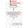 Radical Imagination Therapy: The Principals and Methods of Radical Imagination Therapy (Laurel B Damsel,D Trent Lewis)(Brožovaná)
