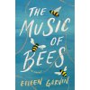 The Music of Bees (Garvin Eileen)