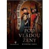 Pod vládou ženy - Daniela Dvořáková