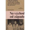 Na východ od západu - Wojciech Jagielski