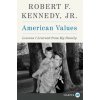 American Values: Lessons I Learned from My Family (Robert F Kennedy)(Brožovaná)