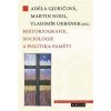 Historiografie, sociologie a politika paměti - Adéla Gjuričová, Martin Nodl, Vladimír Urbánek