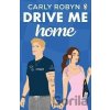 Drive Me Home - Carly Robyn