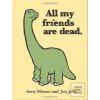 All My Friends are Dead (Avery Monsen;Jory John)