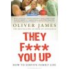 They F*** You Up (Oliver James)(Brožovaná)