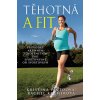 Těhotná a fit - Průvodce aktivním těhotenstvím pro sportovkyně od sportovkyň - Rachel, Kristina Pintová, Kramerová