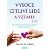 Vysoce citliví lidé a vztahy, 2. díl - Jak se vyznat ve svých vztazích a zvládat je, když vás svět zahlcuje