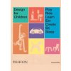 Design for Children - Kimberlie Birks, Phaidon Press Ltd