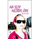 Na slzy nezbyl čas