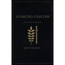 Anarcho-Fascism - Nature Reborn Nilsson Jonas Paperback