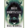 The House of Mountfathom - Nigel McDowell, Hot Key Books