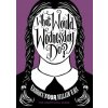 What Would Wednesday Do?