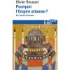 Pourquoi l'Empire ottoman ? (Olivier Bouquet)(Brožovaná)