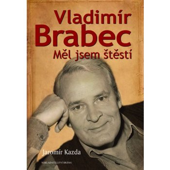 Vladimír Brabec Měl jsem štěstí