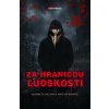Za hranicami ľudskosti - Kolektív Autorov