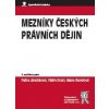 Mezníky českých právních dějin 3 vydání - Jánošíková Petra Knoll Vilém Rundová Alena