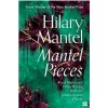 Mantel Pieces - Hilary Mantel