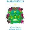 Šamanismus III (Šamanismus a alternativní způsoby léčení)