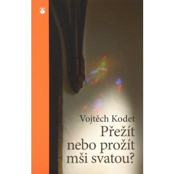 Přežít nebo prožít mši svatou?