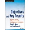 Objectives and Key Results - Driving Focus, Alignment, and Engagement with OKRs (Paul R. Niven,Ben Lamorte)(Pevná)