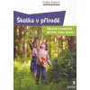 Koželuh Ondřej: Školka v přírodě - Zábavné a praktické aktivity (Na co nezapomenout, jak zařídit, aby se tam všem líbilo. Záznam inspirujícího vzorového pobytu komplet od pondělního odjezdu do páteční