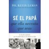 Se el papa que ella necesita que seas