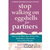 Stop Walking on Eggshells for Partners - Bill Eddy, Randi Kreger