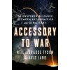 Accessory to War (Neil Degrasse Tyson,Avis Lang)(Pevná)