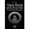 Ahura Mazda and the Divine Order - The Ancient Wisdom of Zoroastrianism (Luiz Santos)(Brožovaná)