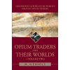 Opium Traders and Their Worlds-Volume Two (M. Kienholz)()