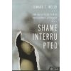 Shame Interrupted: How God Lifts the Pain of Worthlessness and Rejection (Edward T. Welch)(Brožovaná)