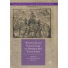 Witchcraft and Demonology in Hungary and Transylvania (Gábor Klaniczay,Éva Pócs)(Brožovaná)