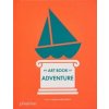 My Art Book of Adventure - Shana Gozansky, Phaidon Press Ltd