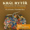 Přemyslovská epopej III - Král rytíř Přemysl II. Otakar - Vlastimil Vondruška
