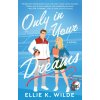 Only in Your Dreams (Ellie K Wilde)(Brožovaná)