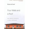 Four Walls and a Roof : The Complex Nature of a Simple Profession - Reinier de Graaf, Harvard University Press