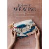 Welcome to Weaving 2: Techniques and Projects to Take You Further (Lindsey Campbell)(Pevná)