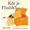 Kde je Fliačik? - Originálna knižka s okienkami - Hill Eric