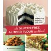 Gluten-Free Almond Flour Cookbook : 100 Recipes: Breakfasts, Entrees, and More - Elana Amsterdam