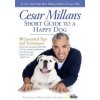 Cesar Millan's Short Guide to a Happy Dog